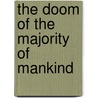 The Doom Of The Majority Of Mankind by Samuel June Barrows