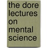The Dore Lectures On Mental Science door Thomas Troward