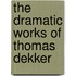 The Dramatic Works Of Thomas Dekker