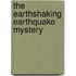 The Earthshaking Earthquake Mystery