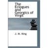 The Eclogues And Georgics Of Virgil door J.M. King