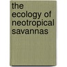 The Ecology of Neotropical Savannas door Guillermo Sarmiento