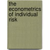 The Econometrics of Individual Risk door Joann Jasiak