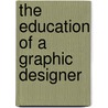 The Education of a Graphic Designer by Steven Heller