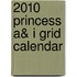 2010 Princess A& I Grid Calendar