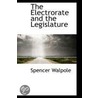 The Electrorate And The Legislature door Sir Spencer Walpole