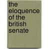 The Eloquence Of The British Senate by . Anonymous