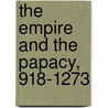 The Empire And The Papacy, 918-1273 door T.F. 1855-1929 Tout