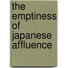 The Emptiness Of Japanese Affluence by Gavan McCormack