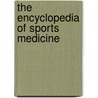 The Encyclopedia Of Sports Medicine door Elizabeth H. Oakes