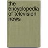 The Encyclopedia Of Television News door Onbekend