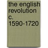 The English Revolution C. 1590-1720 door Nicholas Tyacke