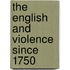 The English and Violence Since 1750