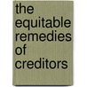 The Equitable Remedies Of Creditors door John Wilson Smith