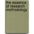 The Essence Of Research Methodology