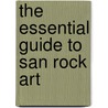 The Essential Guide To San Rock Art door Anne Solomon