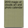 2010 Magic Of Clouds Art And Photo Calendar door Anonymous Anonymous