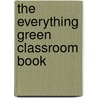 The Everything Green Classroom Book door Tessa Hill
