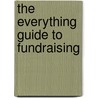 The Everything Guide to Fundraising door Adina Genn