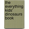 The Everything Kids' Dinosaurs Book door Sheryl Racine