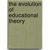 The Evolution Of Educational Theory door John Adams