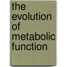 The Evolution of Metabolic Function door Robert P. Mortlock