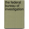 The Federal Bureau of Investigation by Heather Lehr Wagner