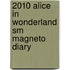 2010 Alice In Wonderland Sm Magneto Diary
