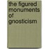 The Figured Monuments Of Gnosticism