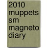 2010 Muppets Sm Magneto Diary door Anonymous Anonymous