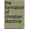 The Formation of Christian Doctrine door Iii Yarnell Malcom B.