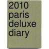 2010 Paris Deluxe Diary door Anonymous Anonymous