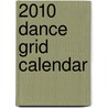 2010 Dance Grid Calendar by Anonymous Anonymous