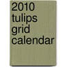 2010 Tulips Grid Calendar door Anonymous Anonymous