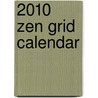 2010 Zen Grid Calendar by Anonymous Anonymous