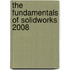 The Fundamentals of SolidWorks 2008