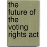 The Future of the Voting Rights Act door Onbekend