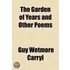 The Garden Of Years And Other Poems