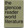 The Glencoe Reader World Literature by Sheree Bryant