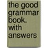 The Good Grammar Book. With Answers