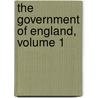 The Government Of England, Volume 1 door Abbott Lawrence Lowell