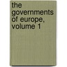 The Governments Of Europe, Volume 1 by Frederic Austin Ogg