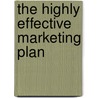 The Highly Effective Marketing Plan door Peter Knight