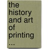 The History And Art Of Printing ... door Philip Luckombe