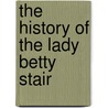 The History Of The Lady Betty Stair door Molly Elliot Seawell