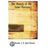 The History Of The Later Puritans.. door Marsden John Buxton
