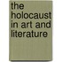 The Holocaust In Art And Literature