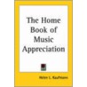 The Home Book Of Music Appreciation door Helen L. Kaufmann
