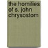 The Homilies Of S. John Chrysostom