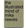 The Illustrated Mind Of Mike Reeves door Asa Jones